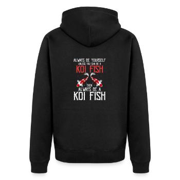 Always Be Yourself Unless You Can Be A Koi Fish - Unisex Premium Bio Zip Hoodie - Schwarz - Hinten - Nico (187cm)
