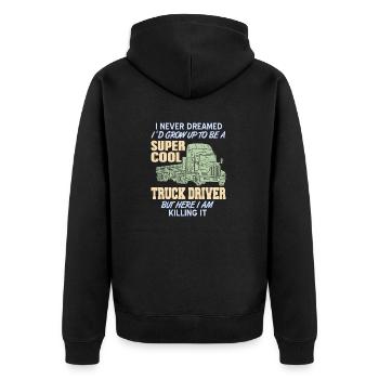 Never Dreamed I'd Be A Super Cool Truck Driver - Unisex Premium Organic Zip Hoodie - black - Back - Nico (187cm)
