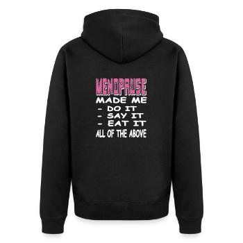 MENOPAUSE Made Me Do It Say It Eat It Funny - Unisex Premium Bio Zip Hoodie - Schwarz - Hinten - Nico (187cm)
