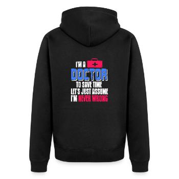 Doctor To Save Time Let's Assume I'm Never Wrong - Unisex Premium Bio Zip Hoodie - Schwarz - Hinten - Nico (187cm)