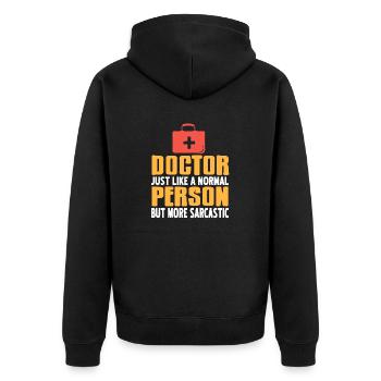 Doctor Just Like A Normal Person But More - Unisex Premium Bio Zip Hoodie - Schwarz - Hinten - Nico (187cm)