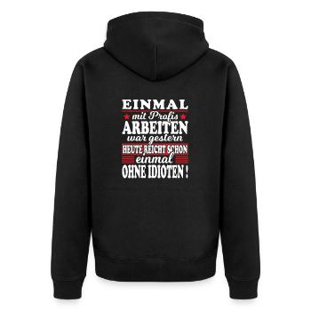 Einmal Mit Profis Arbeiten Gestern Sprüche Beruf - Unisex Premium Bio Zip Hoodie - Schwarz - Hinten - Nico (187cm)
