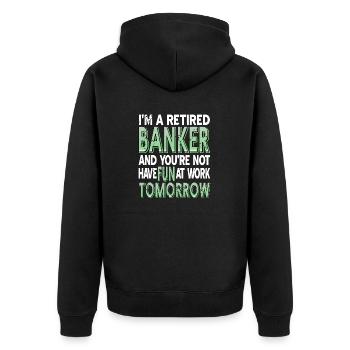 Retired Banker & You're Not Have Fun At Work - Unisex Premium Bio Zip Hoodie - Schwarz - Hinten - Nico (187cm)