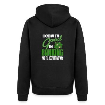 I Know I'm Good In Banking & I'll Keep It That Way - Unisex Premium Bio Zip Hoodie - Schwarz - Hinten - Nico (187cm)