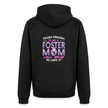 Tough Enough To A Foster Mom Crazy Enough Funny - Unisex Premium Organic Zip Hoodie - black - Back - Nico (187cm)