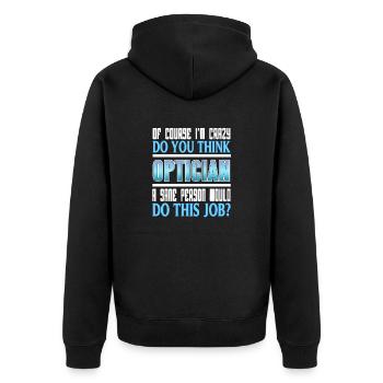 Of Course I'm Crazy Funny Optician Retro T-Shirt - Unisex Premium Organic Zip Hoodie - black - Back - Nico (187cm)