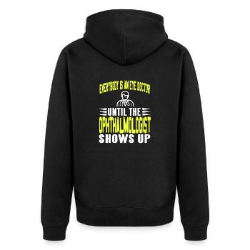 Everybody Is An Eye Doctor Funny Ophthalmologist - Unisex Premium Organic Zip Hoodie - black - Back - Nico (187cm)