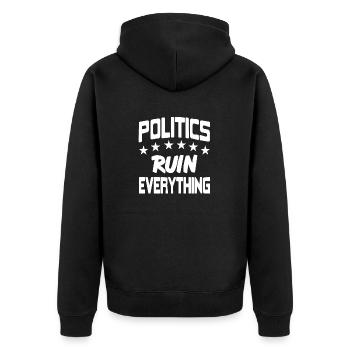 Politics Ruin Everything Funny Designs T-Shirt - Unisex Premium Bio Zip Hoodie - Schwarz - Hinten - Nico (187cm)