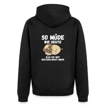 So müde wie heute war ich gestern nicht Pug Fun - Unisex Premium Bio Zip Hoodie - Schwarz - Hinten - Nico (187cm)