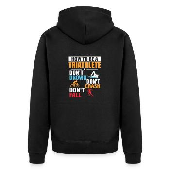 How To Be A Triathlete Triathlon Swim Cycle Run - Unisex Premium Organic Zip Hoodie - black - Back - Nico (187cm)