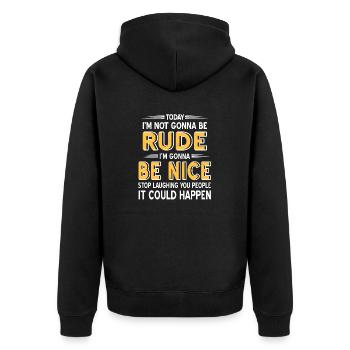 Today I'm going to Be Rude I'm going to Be Nice Funny - Unisex Premium Organic Zip Hoodie - black - Back - Nico (187cm)