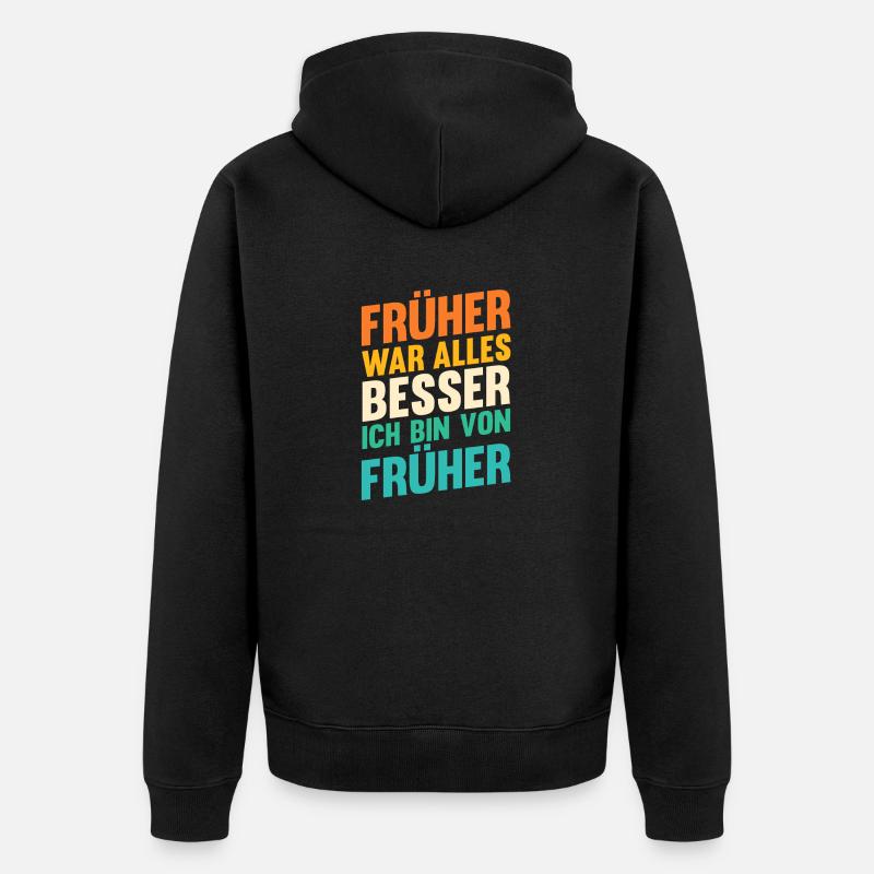 Früher War Alles Besser - Unisex Premium Bio Zip Hoodie - Schwarz