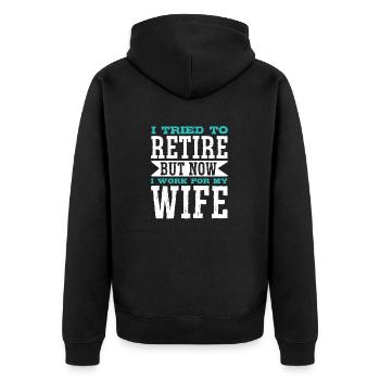I Tried To Retire But Now I Work For My Wife - Unisex Premium Bio Zip Hoodie - Schwarz - Hinten - Nico (187cm)