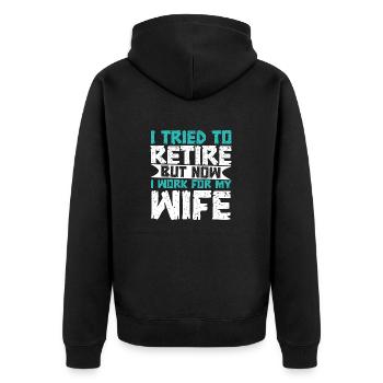 I Tried To Retire But Now I Work For My Wife - Unisex Premium Bio Zip Hoodie - Schwarz - Hinten - Nico (187cm)