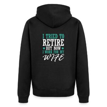 I Tried To Retire But Now I Work For My Wife - Unisex Premium Bio Zip Hoodie - Schwarz - Hinten - Nico (187cm)