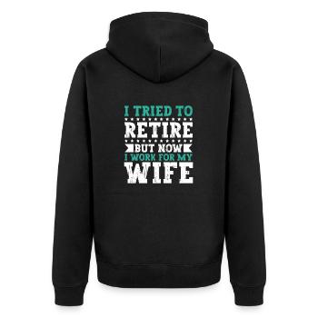 I Tried To Retire But Now I Work For My Wife - Unisex Premium Bio Zip Hoodie - Schwarz - Hinten - Nico (187cm)