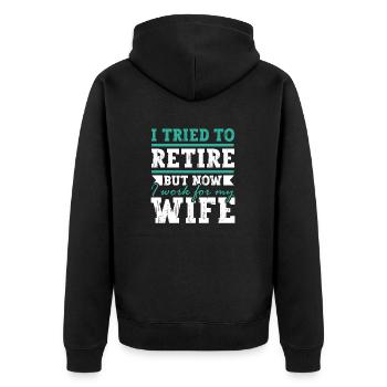 I Tried To Retire But Now I Work For My Wife - Unisex Premium Bio Zip Hoodie - Schwarz - Hinten - Nico (187cm)