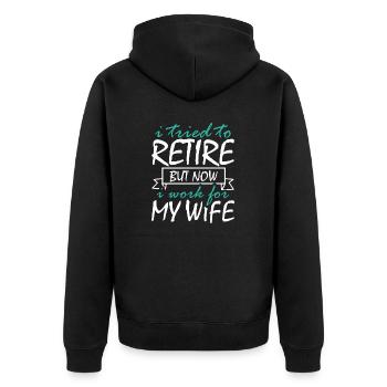 I Tried To Retire But Now I Work For My Wife - Unisex Premium Bio Zip Hoodie - Schwarz - Hinten - Nico (187cm)