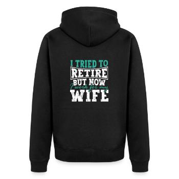 I Tried To Retire But Now I Work For My Wife - Unisex Premium Bio Zip Hoodie - Schwarz - Hinten - Nico (187cm)