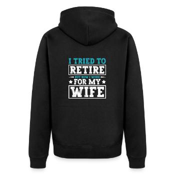 I Tried To Retire But Now I Work For My Wife - Unisex Premium Bio Zip Hoodie - Schwarz - Hinten - Nico (187cm)