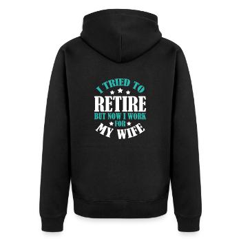 I Tried To Retire But Now I Work For My Wife - Unisex Premium Bio Zip Hoodie - Schwarz - Hinten - Nico (187cm)