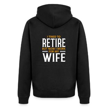 I Tried To Retire But Now I Work For My Wife - Unisex Premium Bio Zip Hoodie - Schwarz - Hinten - Nico (187cm)