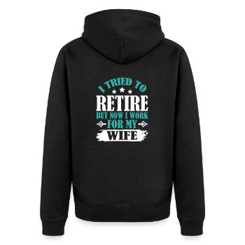 I Tried To Retire But Now I Work For My Wife - Unisex Premium Bio Zip Hoodie - Schwarz - Hinten - Nico (187cm)