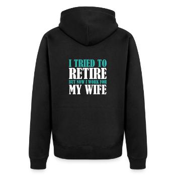 I Tried To Retire But Now I Work For My Wife - Unisex Premium Bio Zip Hoodie - Schwarz - Hinten - Nico (187cm)
