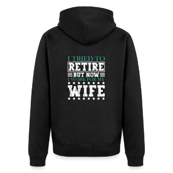 I Tried To Retire But Now I Work For My Wife - Unisex Premium Bio Zip Hoodie - Schwarz - Hinten - Nico (187cm)