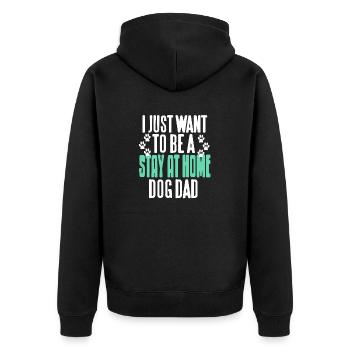 I Just Want To Be A Stay At Home Dog DAD Dog Lover - Unisex Premium Organic Zip Hoodie - black - Back - Nico (187cm)