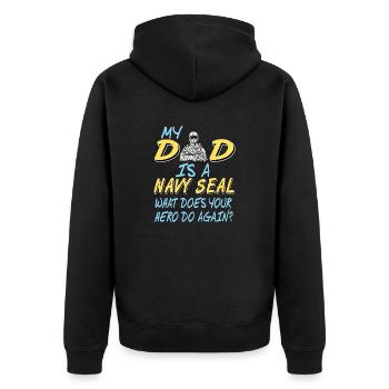 My DAD Is A NAVY Seal What Does You Hero Do Again - Unisex Premium Organic Zip Hoodie - black - Back - Nico (187cm)