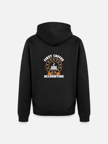 FIRST COFFEE THEN ACCOUNTING - Unisex Premium Organic Zip Hoodie - black