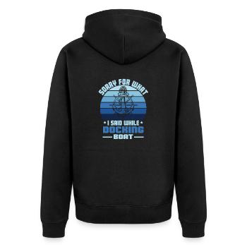 Funny Boating Sorry What I Said Docking Boat - Unisex Premium Organic Zip Hoodie - black - Back - Nico (187cm)