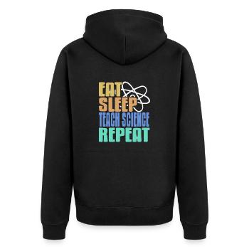 Eat Sleep Teach Science Repeat Science Teacher - Unisex Premium Organic Zip Hoodie - black - Back - Nico (187cm)