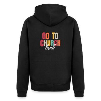 Go to Church Bruh Funny Christian Meme Religious - Unisex Premium Organic Zip Hoodie - black - Back - Nico (187cm)