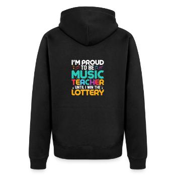 I'm Proud To Be Music Teacher Until I Win The Lott - Unisex Premium Organic Zip Hoodie - black - Back - Nico (187cm)