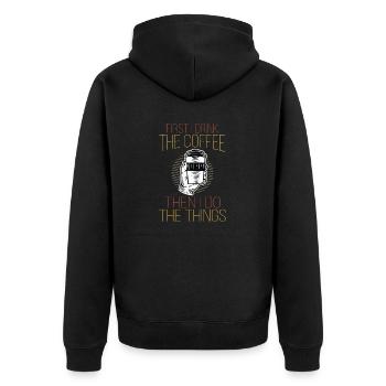 Funny First I Drink The Coffee Then I Do The Thing - Unisex Premium Organic Zip Hoodie - black - Back - Nico (187cm)
