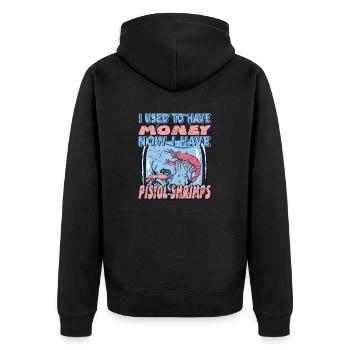 I Used To Have Money Now I Have Pistol Shrimps - Unisex Premium Organic Zip Hoodie - black - Back - Nico (187cm)