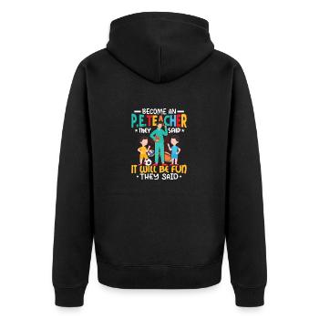 Become An P.E.Teacher They Said School Physical Ed - Unisex Premium Bio Zip Hoodie - Schwarz - Hinten - Nico (187cm)