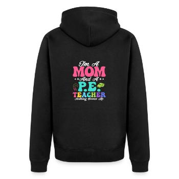 I'm A Mom And A P.E.Teacher Nothing Scares Me Scho - Unisex Premium Organic Zip Hoodie - black - Back - Nico (187cm)