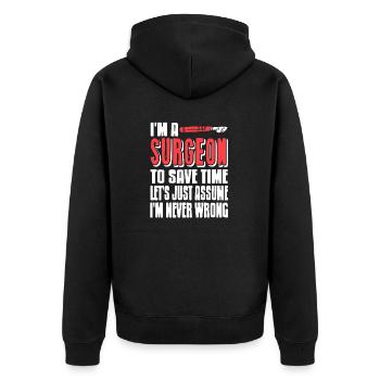 Funny I'm A Surgeon To Save Time Let's Just Assume - Unisex Premium Bio Zip Hoodie - Schwarz - Hinten - Nico (187cm)