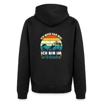 Ich Muss Gar Nix Ich Bin Im Urlaub - Unisex Premium Bio Zip Hoodie - Schwarz - Hinten - Nico (187cm)