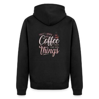 First I Drink My Coffee Then I Do My things - Unisex Premium Organic Zip Hoodie - black - Back - Nico (187cm)