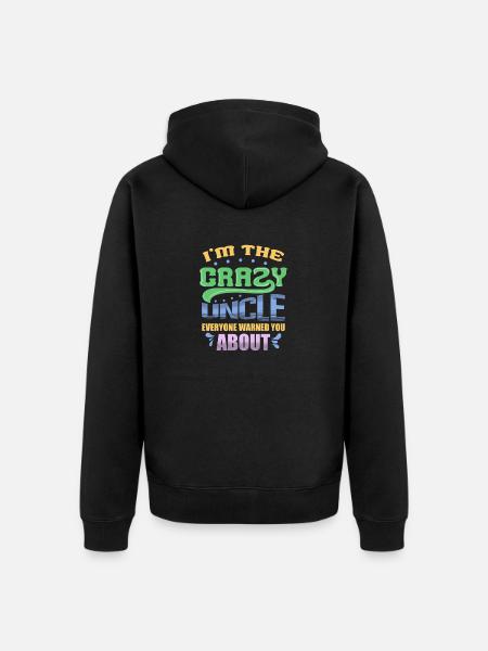I'm The Crazy Uncle Everyone Warned You About - Unisex Premium Organic Zip Hoodie - black