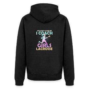 You Don't Scare Me I Coach Girls Lacrosse Team Wom - Unisex Premium Organic Zip Hoodie - black - Back - Nico (187cm)