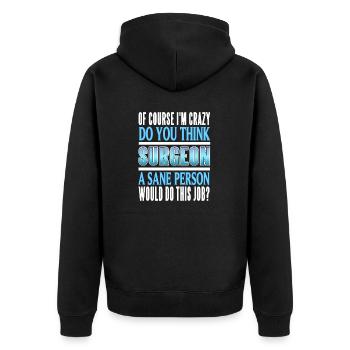 Surgeon Of Course I'm Crazy Funny Doctor Designs - Unisex Premium Bio Zip Hoodie - Schwarz - Hinten - Nico (187cm)
