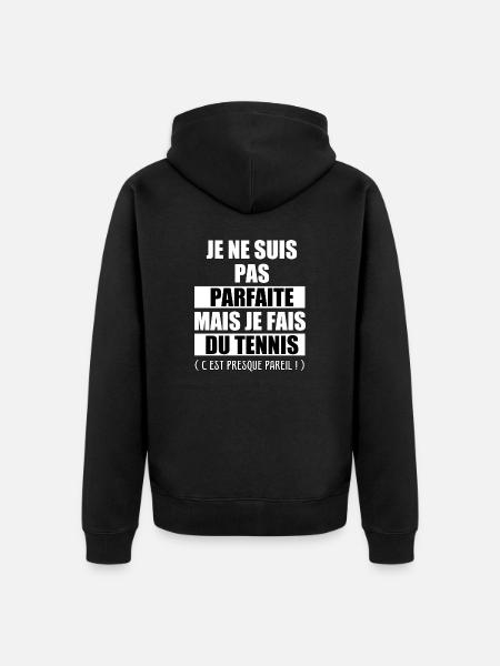 pas parfaite je fais tennis c'est pareil - Veste à capuche bio Premium Unisexe - noir