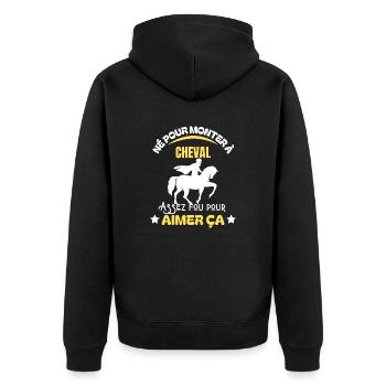 Né pour monter à cheval - Humour cavalier (e) - Veste à capuche bio Premium Unisexe - noir - Dos - Nico (187cm)
