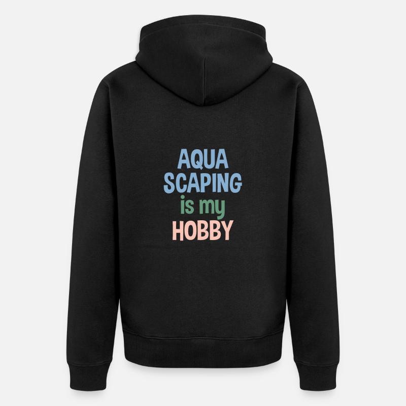 Aquascaping is my Hobby Geschenk Aquarium - Unisex Premium Bio Zip Hoodie - Schwarz