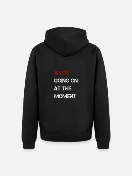 Not A Lot Going On At The Moment - Unisex Premium Organic Zip Hoodie - black